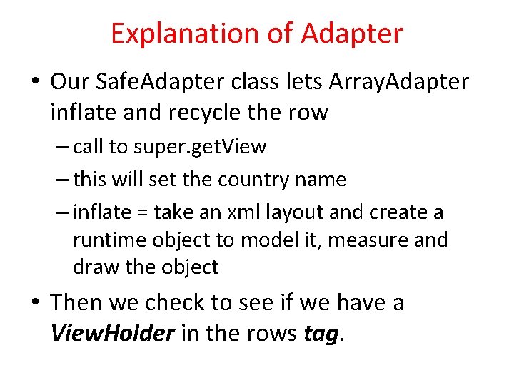 Explanation of Adapter • Our Safe. Adapter class lets Array. Adapter inflate and recycle