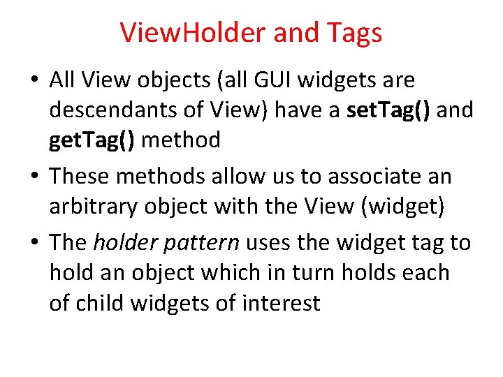 View. Holder and Tags • All View objects (all GUI widgets are descendants of