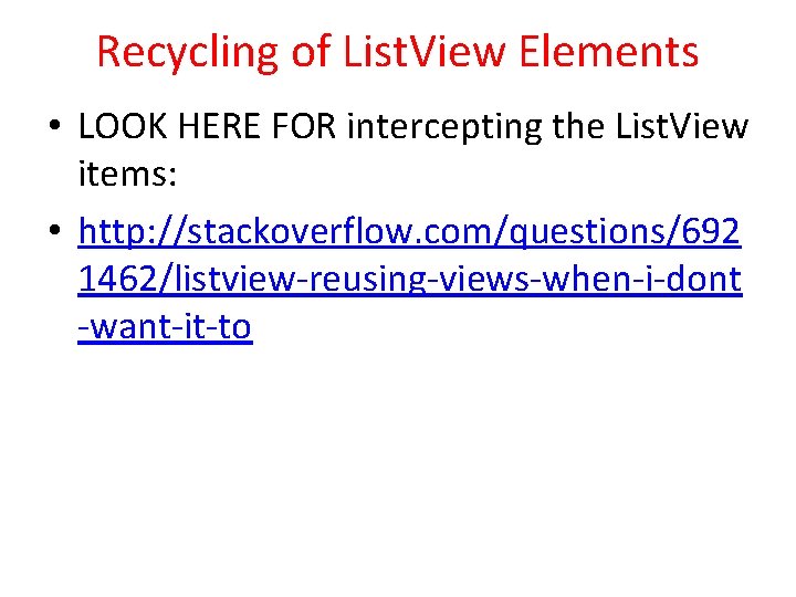 Recycling of List. View Elements • LOOK HERE FOR intercepting the List. View items: