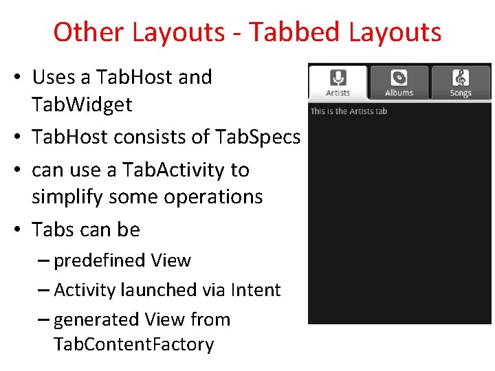 Other Layouts - Tabbed Layouts • Uses a Tab. Host and Tab. Widget •