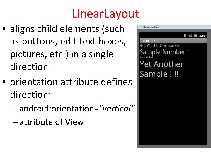 Linear. Layout • aligns child elements (such as buttons, edit text boxes, pictures, etc.