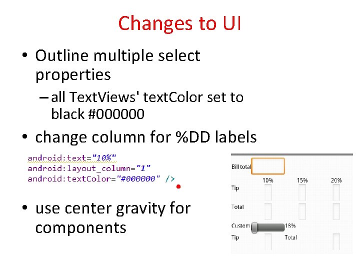 Changes to UI • Outline multiple select properties – all Text. Views' text. Color