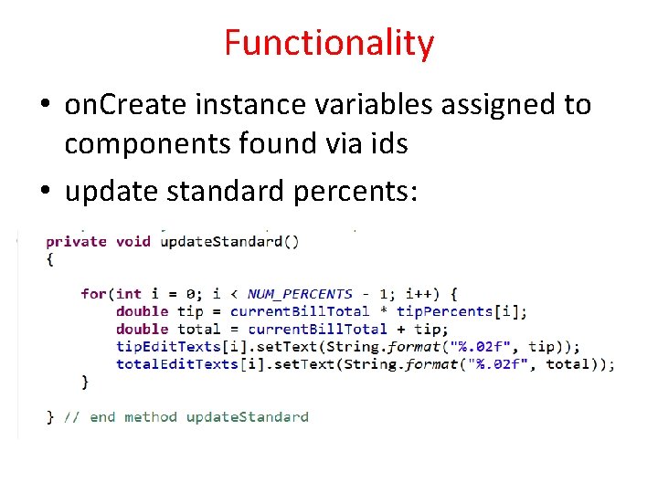 Functionality • on. Create instance variables assigned to components found via ids • update