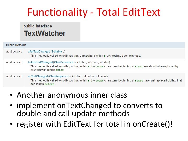 Functionality - Total Edit. Text • Another anonymous inner class • implement on. Text.