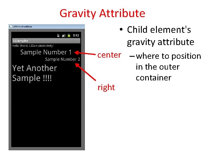 Gravity Attribute • Child element's gravity attribute center – where to position in the