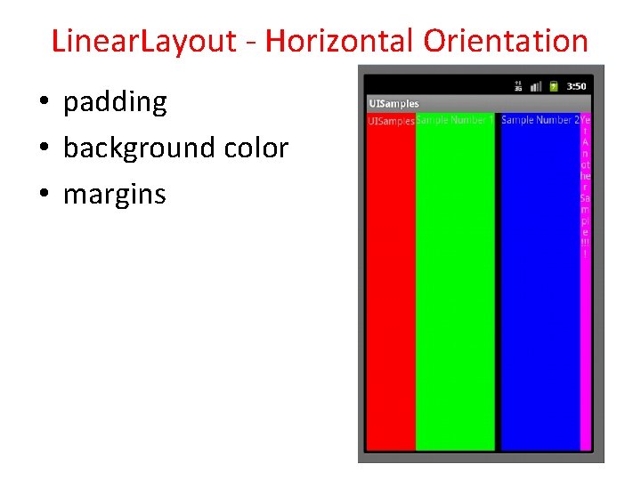 Linear. Layout - Horizontal Orientation • padding • background color • margins 