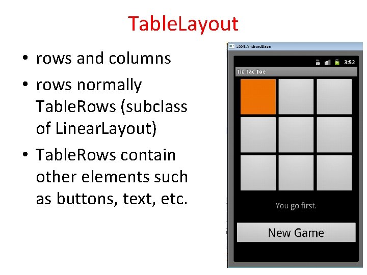 Table. Layout • rows and columns • rows normally Table. Rows (subclass of Linear.