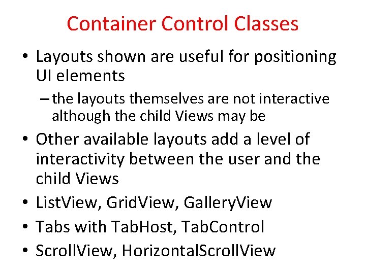 Container Control Classes • Layouts shown are useful for positioning UI elements – the