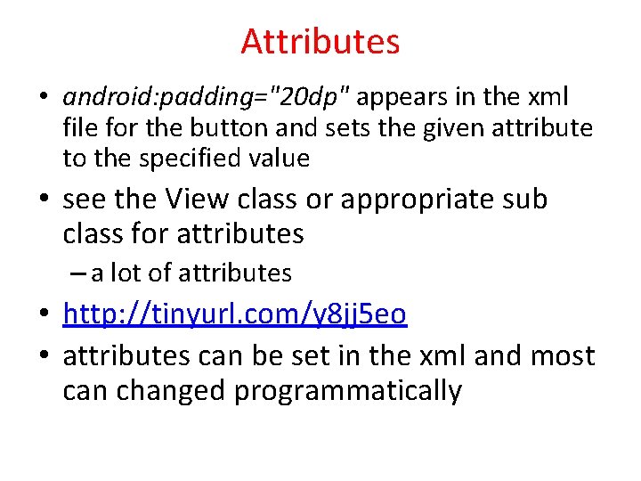 Attributes • android: padding="20 dp" appears in the xml file for the button and