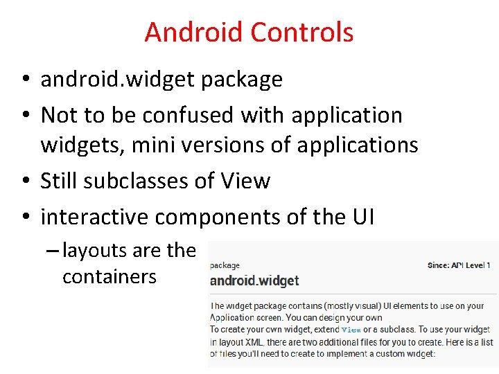 Android Controls • android. widget package • Not to be confused with application widgets,