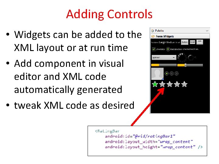 Adding Controls • Widgets can be added to the XML layout or at run