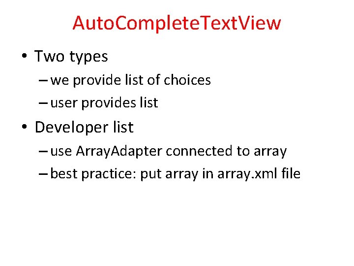 Auto. Complete. Text. View • Two types – we provide list of choices –