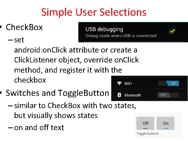 Simple User Selections • Check. Box – set android: on. Click attribute or create