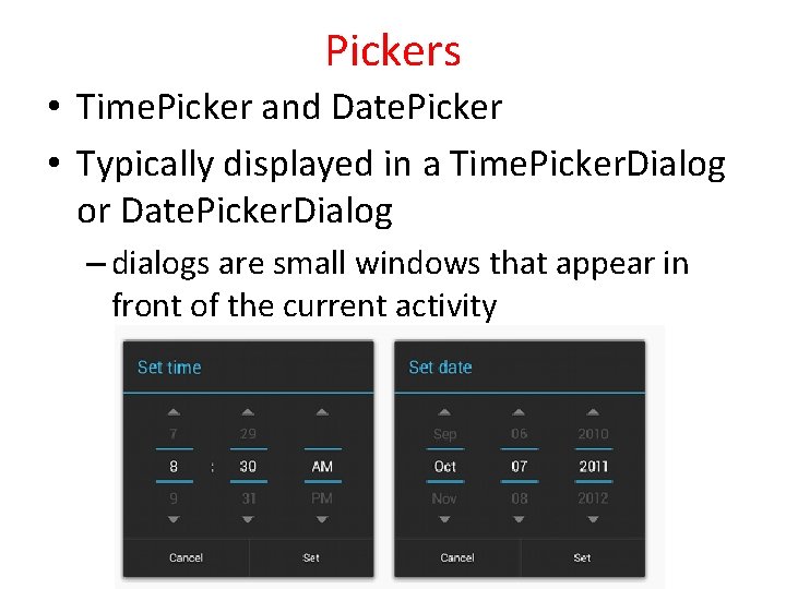 Pickers • Time. Picker and Date. Picker • Typically displayed in a Time. Picker.
