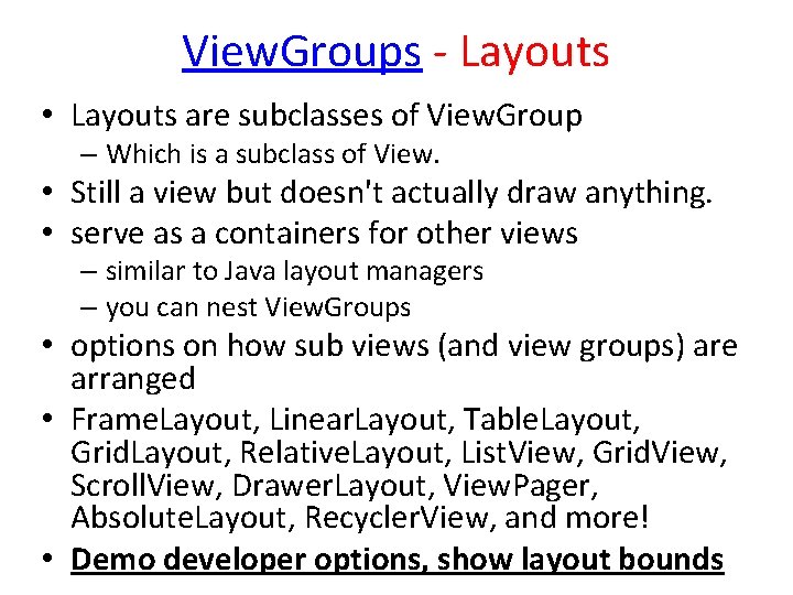 View. Groups - Layouts • Layouts are subclasses of View. Group – Which is