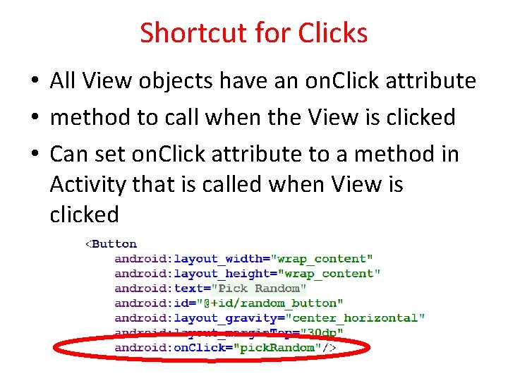 Shortcut for Clicks • All View objects have an on. Click attribute • method