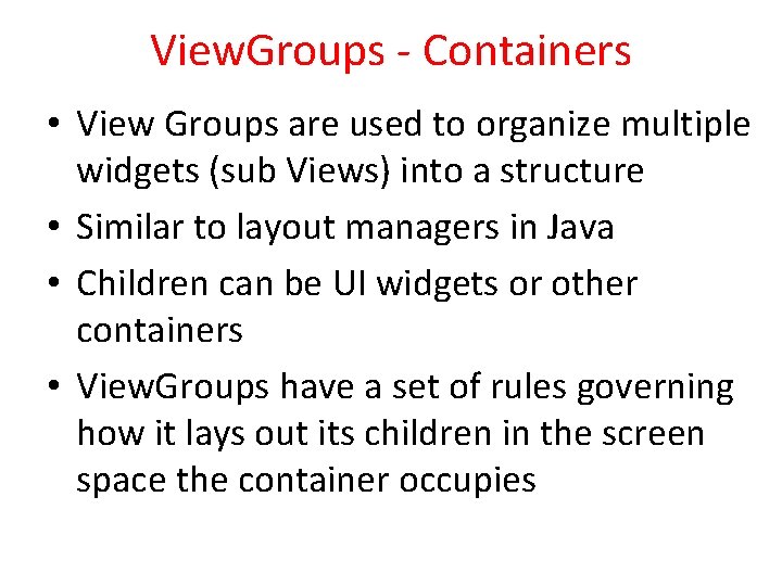 View. Groups - Containers • View Groups are used to organize multiple widgets (sub