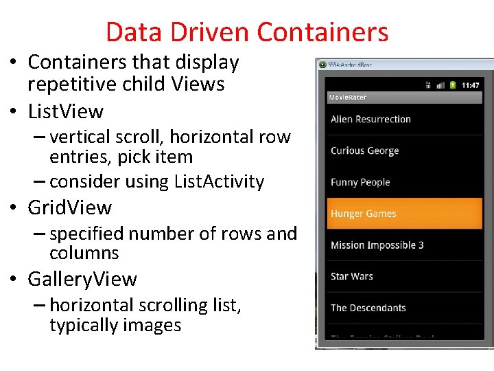 Data Driven Containers • Containers that display repetitive child Views • List. View –
