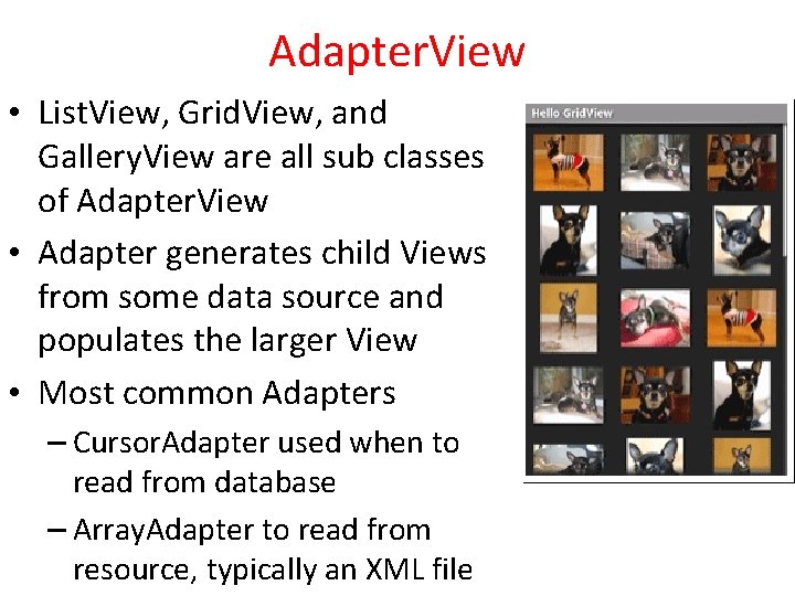 Adapter. View • List. View, Grid. View, and Gallery. View are all sub classes