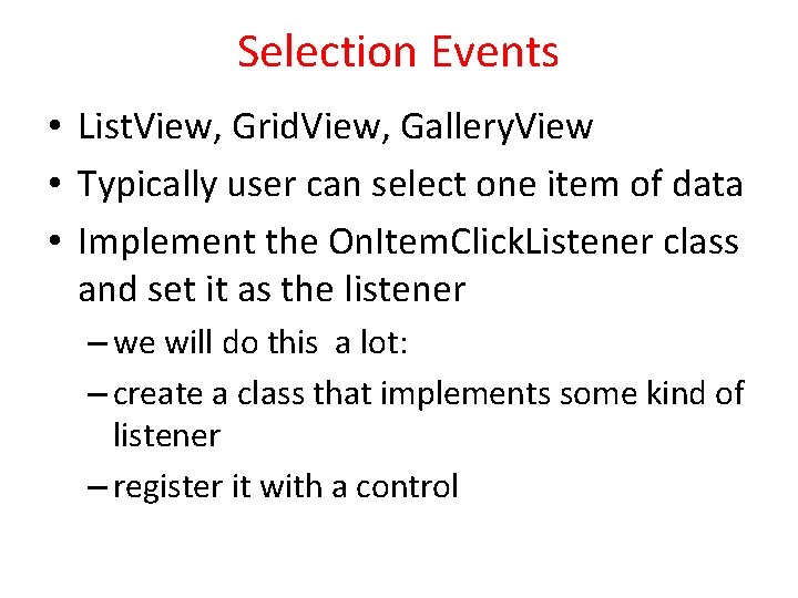 Selection Events • List. View, Grid. View, Gallery. View • Typically user can select