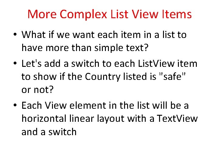 More Complex List View Items • What if we want each item in a