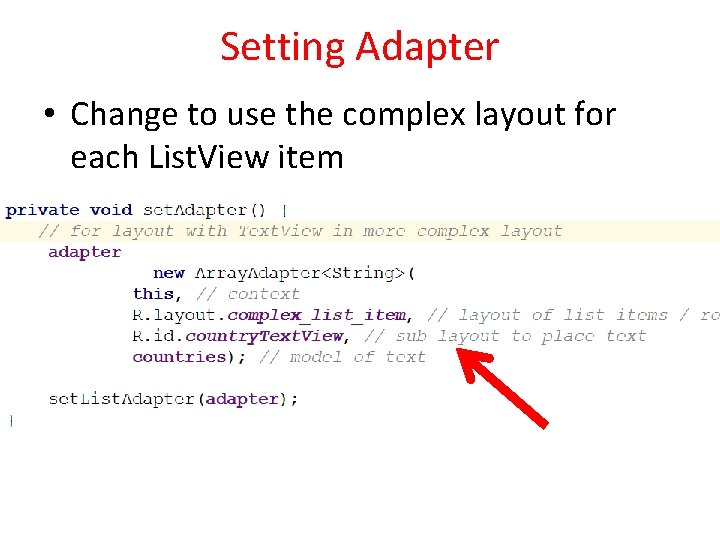 Setting Adapter • Change to use the complex layout for each List. View item