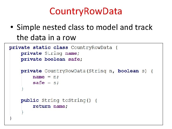 Country. Row. Data • Simple nested class to model and track the data in