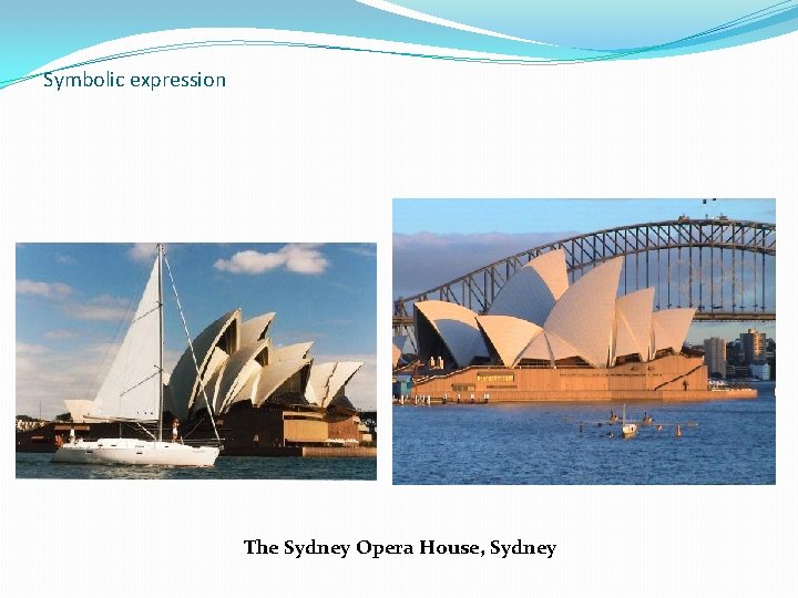 Symbolic expression The Sydney Opera House, Sydney 