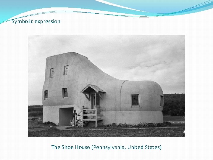 Symbolic expression The Shoe House (Pennsylvania, United States) 