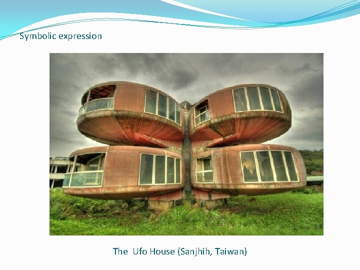 Symbolic expression The Ufo House (Sanjhih, Taiwan) 