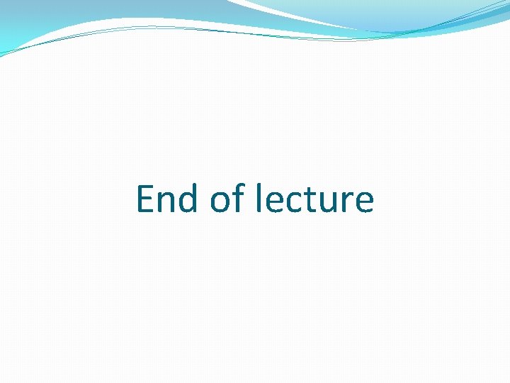 End of lecture 