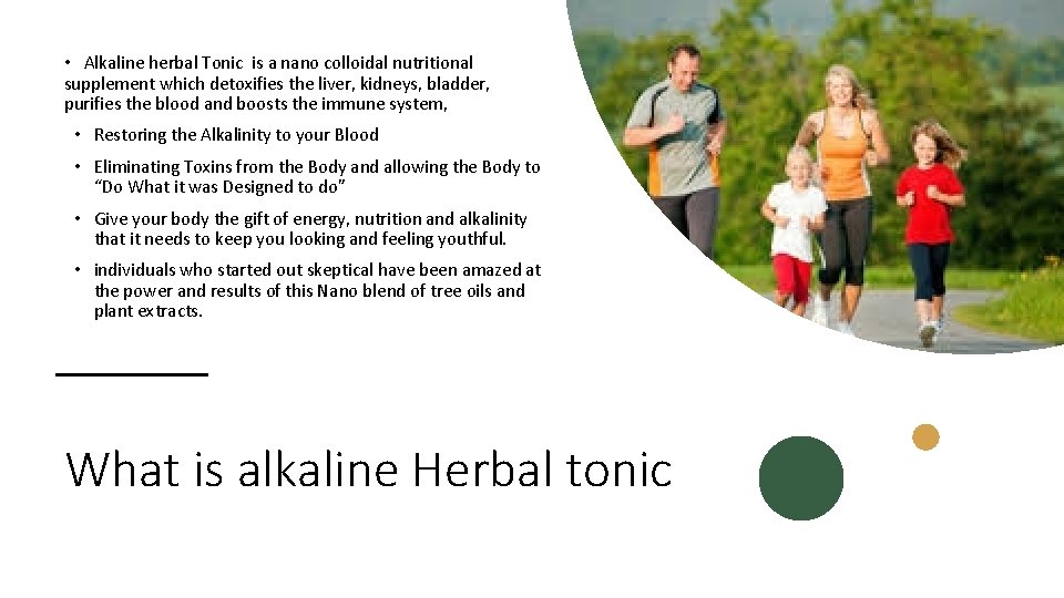 • Alkaline herbal Tonic is a nano colloidal nutritional supplement which detoxifies the