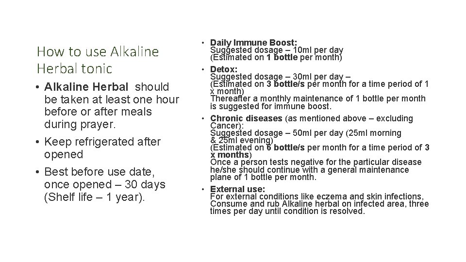 How to use Alkaline Herbal tonic • Alkaline Herbal should be taken at least
