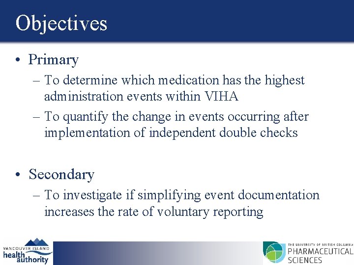 Objectives • Primary – To determine which medication has the highest administration events within