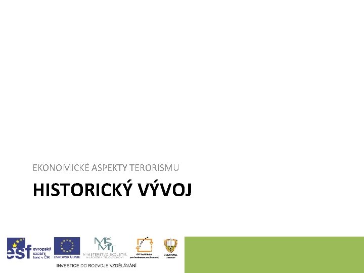 EKONOMICKÉ ASPEKTY TERORISMU HISTORICKÝ VÝVOJ 