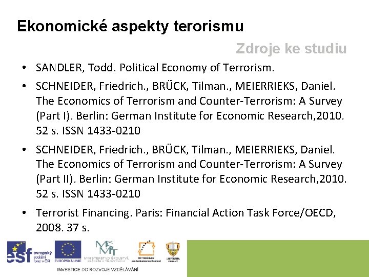 Ekonomické aspekty terorismu Zdroje ke studiu • SANDLER, Todd. Political Economy of Terrorism. •