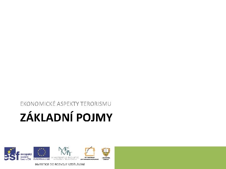 EKONOMICKÉ ASPEKTY TERORISMU ZÁKLADNÍ POJMY 