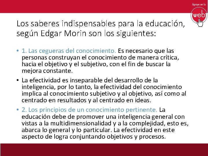 Los saberes indispensables para la educación, según Edgar Morin son los siguientes: • 1.