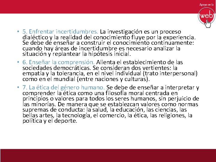  • 5. Enfrentar incertidumbres. La investigación es un proceso dialéctico y la realidad