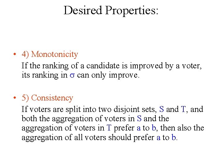 Desired Properties: • 4) Monotonicity If the ranking of a candidate is improved by