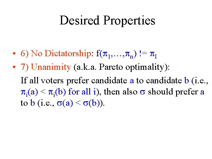  Desired Properties • 6) No Dictatorship: f( 1, …, n) != I •