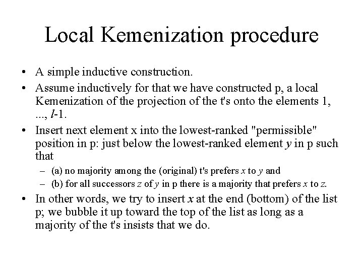 Local Kemenization procedure • A simple inductive construction. • Assume inductively for that we