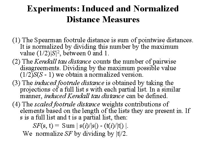 Experiments: Induced and Normalized Distance Measures (1) The Spearman footrule distance is sum of