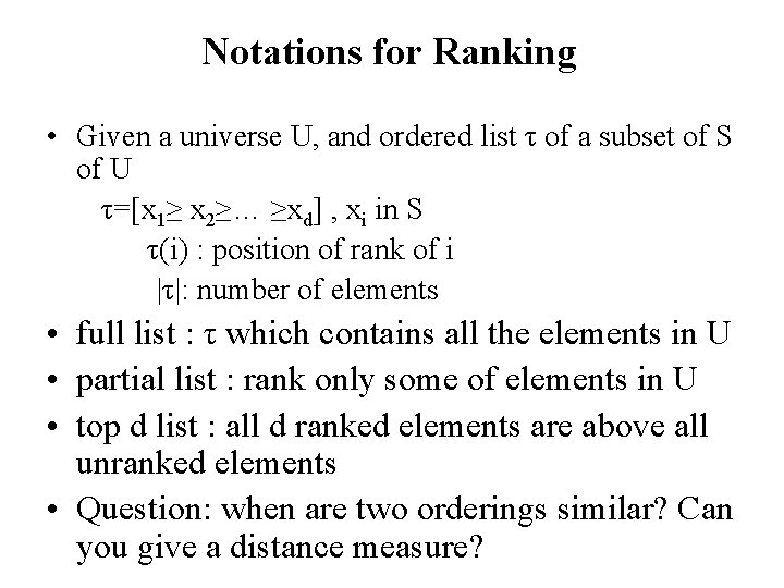 Notations for Ranking • Given a universe U, and ordered list τ of a