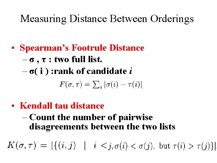 Measuring Distance Between Orderings • Spearman’s Footrule Distance – σ , τ : two