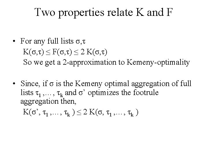 Two properties relate K and F • For any full lists σ, τ K(σ,