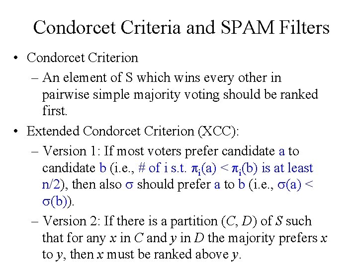 Condorcet Criteria and SPAM Filters • Condorcet Criterion – An element of S which