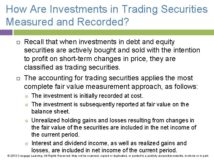 How Are Investments in Trading Securities Measured and Recorded? Recall that when investments in