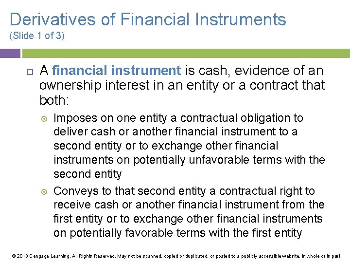 Derivatives of Financial Instruments (Slide 1 of 3) A financial instrument is cash, evidence