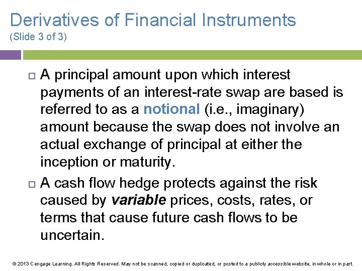 Derivatives of Financial Instruments (Slide 3 of 3) A principal amount upon which interest